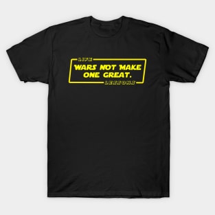 Wars Not Make One Great T-Shirt